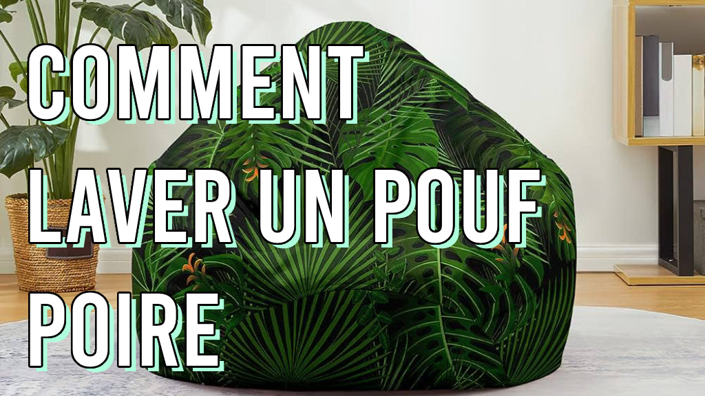 Guide pratique pour nettoyer un pouf poire